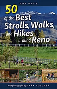 50 of the Best Strolls, Walks, and Hikes Around Reno (Paperback)