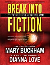 Break Into Fiction(r): 11 Steps to Building a Powerful Story (Paperback)