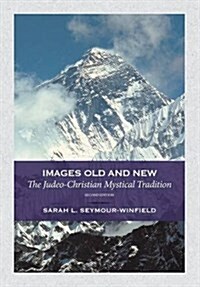 Images Old and New: The Judeo-Christian Mystical Tradition (Hardcover, 2, Revised and Upd)