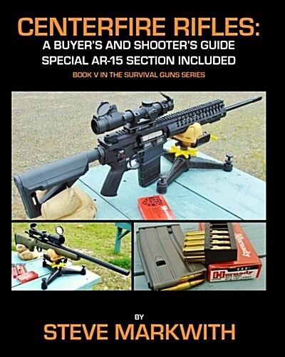 Centerfire Rifles: A Buyers and Shooters Guide: Special AR-15 Section Included (Paperback)