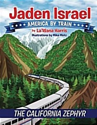 Jaden Israel: America by Train: The California Zephyr (Paperback)