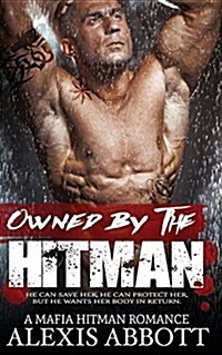 Owned by the Hitman: A Bad Boy Mafia Romance (Paperback)