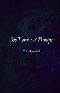Sao Tome and Principe Travel Journal: Perfect Size 100 Page Travel Notebook Diary (Paperback)