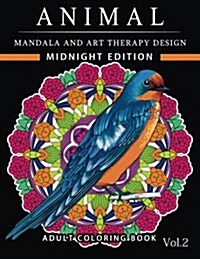 Animal Mandala and Art Therapy Design Midnight Edition: An Adult Coloring Book with Mandala Designs, Mythical Creatures, and Fantasy Animals for Inspi (Paperback)