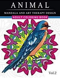 Animal Mandala and Art Therapy Design: An Adult Coloring Book with Mandala Designs, Mythical Creatures, and Fantasy Animals for Inspiration and Relaxa (Paperback)