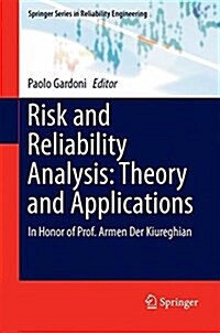 Risk and Reliability Analysis: Theory and Applications: In Honor of Prof. Armen Der Kiureghian (Hardcover, 2017)