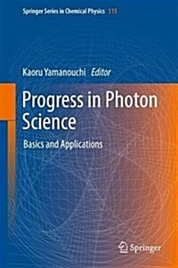 Progress in Photon Science: Basics and Applications (Hardcover, 2017)