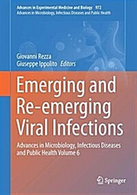 Emerging and Re-Emerging Viral Infections: Advances in Microbiology, Infectious Diseases and Public Health Volume 6 (Hardcover, 2017)