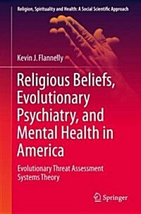Religious Beliefs, Evolutionary Psychiatry, and Mental Health in America: Evolutionary Threat Assessment Systems Theory (Hardcover, 2017)