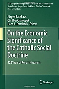 On the Economic Significance of the Catholic Social Doctrine: 125 Years of Rerum Novarum (Hardcover, 2017)