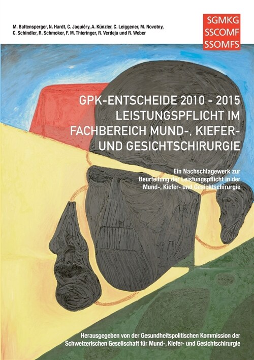 GPK-Entscheide 2010-2015: Leistungspflicht in der Mund-, Kiefer- und Gesichtschirurgie: Ein Nachschlagewerk zur Beurteilung der Leistungspflicht (Paperback)
