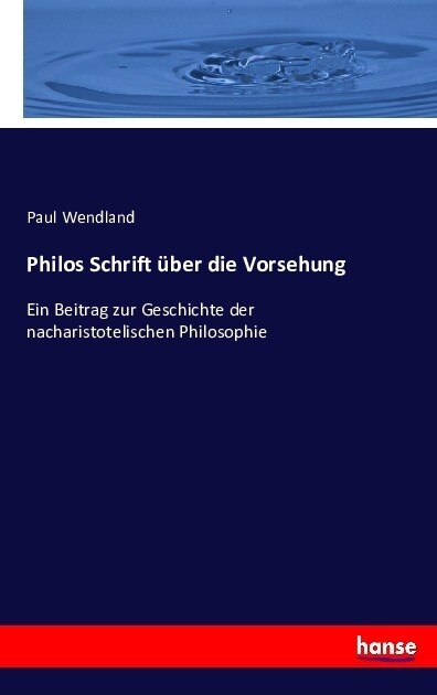 Philos Schrift ?er die Vorsehung: Ein Beitrag zur Geschichte der nacharistotelischen Philosophie (Paperback)