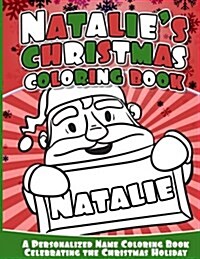 Natalies Christmas Coloring Book: A Personalized Name Coloring Book Celebrating the Christmas Holiday (Paperback)