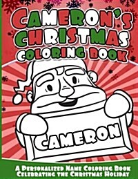 Camerons Christmas Coloring Book: A Personalized Name Coloring Book Celebrating the Christmas Holiday (Paperback)