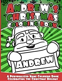 Andrews Christmas Coloring Book: A Personalized Name Coloring Book Celebrating the Christmas Holiday (Paperback)