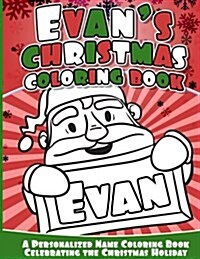 Evans Christmas Coloring Book: A Personalized Name Coloring Book Celebrating the Christmas Holiday (Paperback)