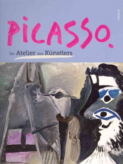 Picasso: Im Atelier Des Kuenstlers (Hardcover)