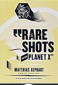 Matthias Gephart: Rare Shots on Planet X (Hardcover)