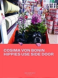 Cosima Von Bonin Hippies Use Side Door (Paperback)
