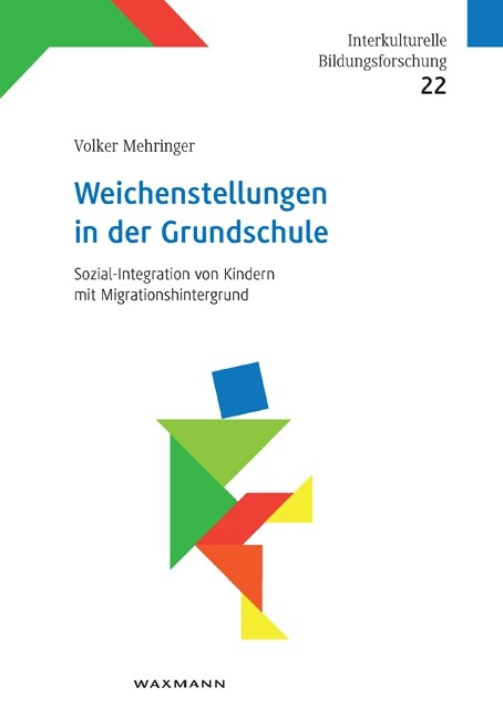 Weichenstellungen in der Grundschule: Sozial-Integration von Kindern mit Migrationshintergrund (Paperback)