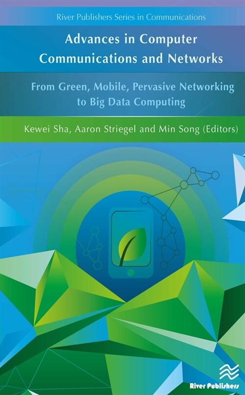 Advances in Computer Communications and Networks: From Green, Mobile, Pervasive Networking to Big Data Computing (Hardcover)