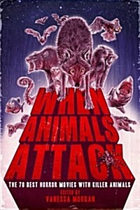 When Animals Attack: The 70 Best Horror Movies with Killer Animals (Paperback)