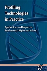 Profiling Technologies in Practice: Applications and Impact on Fundamental Rights and Values (Paperback)