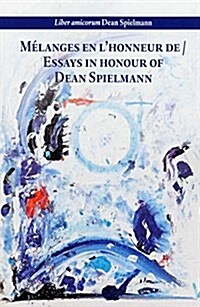 Liber Amicorum Dean Spielmann: Melanges En LHonneur de / Essays in Honour of Dean Spielmann (Paperback)