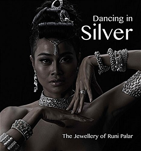 Dancing in Silver: The Jewellery of Runi Palar (Hardcover)