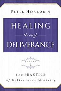 Healing through Deliverance, vol. 2: The Practice of Deliverance Ministry (Paperback)