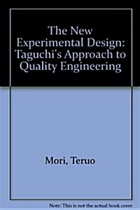 The New Experimental Design: Taguchis Approach to Quality Engineering (Hardcover)