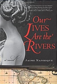 Our Lives Are the Rivers: A Novel (Hardcover)