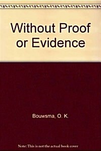 Without Proof or Evidence (Hardcover)