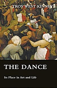 The Dance - Its Place in Art and Life (Paperback)