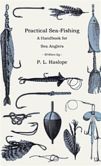 Practical Sea-Fishing: A Handbook for Sea Anglers (Hardcover)