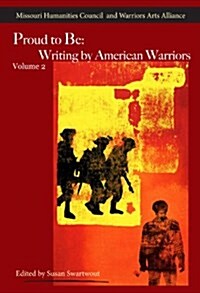 Proud to Be: Writing by American Warriors, Volume 2 (Paperback)