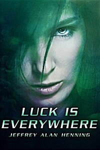 Luck Is Everywhere (Paperback)