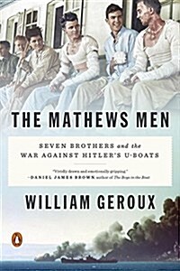 The Mathews Men: Seven Brothers and the War Against Hitlers U-Boats (Paperback)