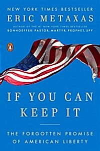 If You Can Keep It: The Forgotten Promise of American Liberty (Paperback)