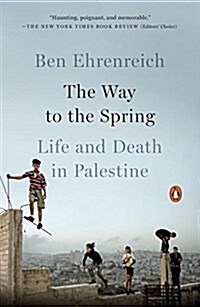 The Way to the Spring: The Way to the Spring: Life and Death in Palestine (Paperback)