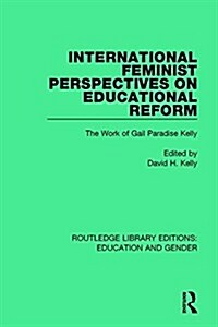 International Feminist Perspectives on Educational Reform : The Work of Gail Paradise Kelly (Hardcover)