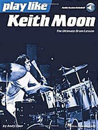 Play Like Keith Moon: The Ultimate Drum Lesson Book with Online Audio Tracks (Hardcover)