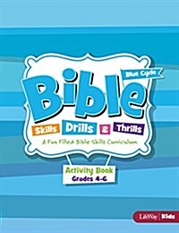 Bible Skills, Drills, & Thrills: Blue Cycle - Grades 4-6 Activity Book: A Fun Filled Bible Skills Curriculum (Mass Market Paperback)