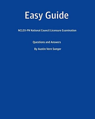 Easy Guide: NCLEX-PN National Council Licensure Examination: Questions and Answers (Paperback)