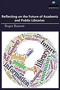 Reflecting on the Future of Academic and Public Libraries (Hardcover)