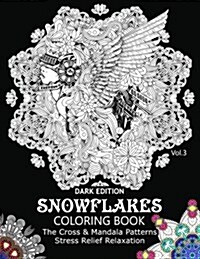 Snowflake Coloring Book Dark Edition Vol.3: The Cross & Mandala Patterns Stress Relief Relaxation (Paperback)