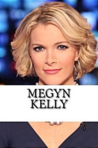 Megyn Kelly: A Biography (Paperback)