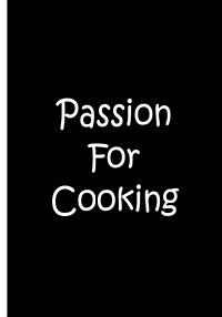 Passion For Cooking - Black Notebook / Journal / Lined Pages / Soft Matte Cover: An Ethi Pike Collectible (Paperback)