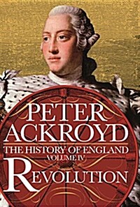 Revolution: The History of England from the Battle of the Boyne to the Battle of Waterloo (Hardcover)