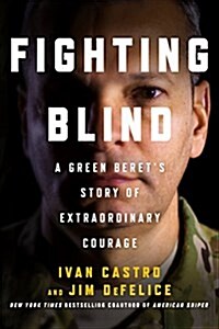 Fighting Blind: A Green Berets Story of Extraordinary Courage (Paperback)